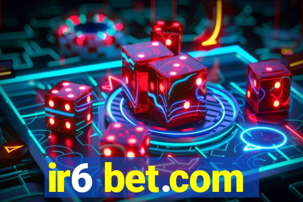 ir6 bet.com